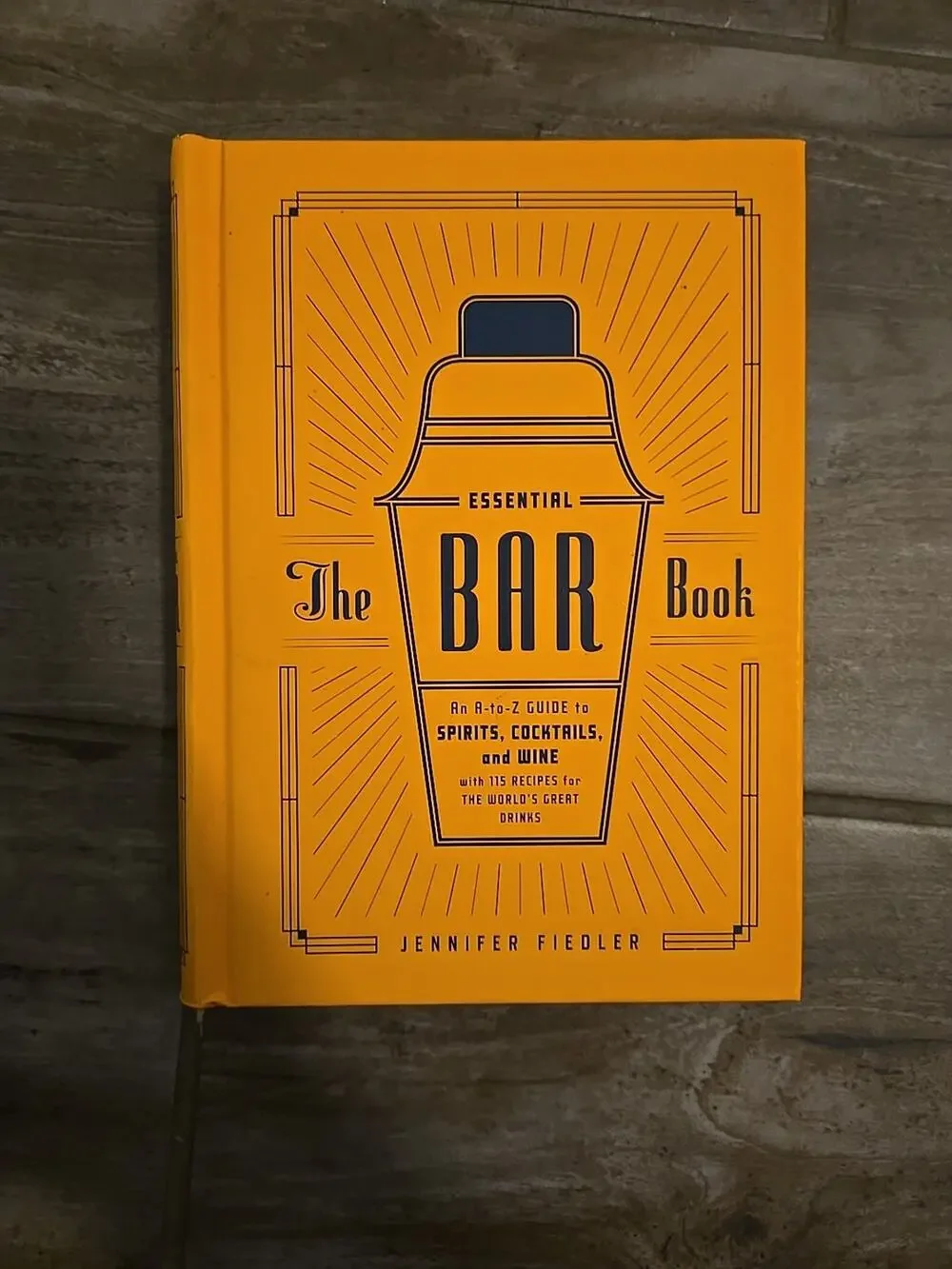 The Essential Bar Book: An A-to-Z Guide to Spirits, Cocktails, and Wine, with...